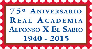75º Aniversario Real Academia Alfonso X El Sabio 1940-2015