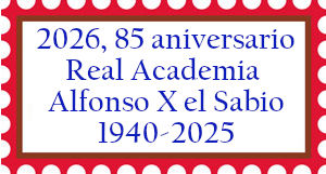 85 Aniversario Real Academia Alfonso X El Sabio 1940-2025